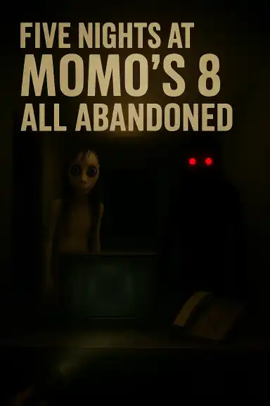 Five Nights At Momo's 8: All Abandoned by DAMOMOASTROCADE