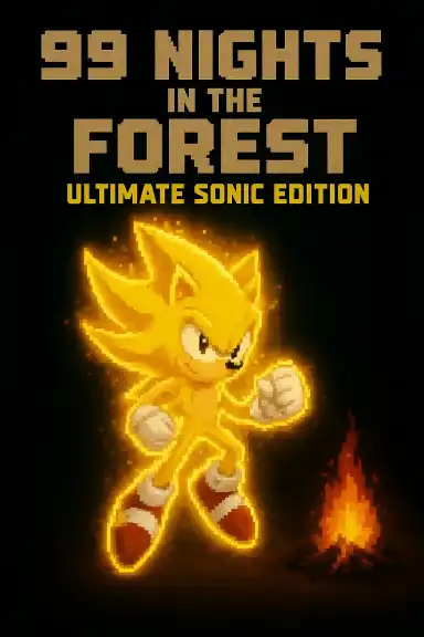 99 Nights in the Forest: ULTIMATE SONIC edition by ASH_TREME